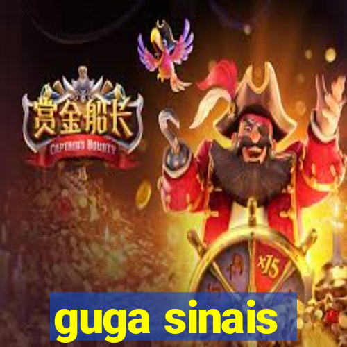 guga sinais